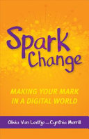 Spark change : making your mark in a digital world /