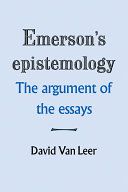 Emerson's epistemology : the argument of the essays /
