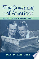 The queening of America : gay culture in straight society /