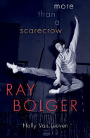 Ray Bolger : more than a scarecrow /