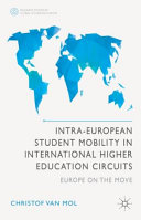 Intra-European student mobility in international higher education circuits : Europe on the move /