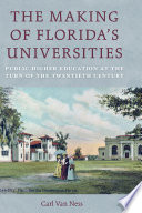 The making of Florida's universities : public higher education at the turn of the twentieth century /