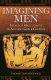 Imagining men : ideals of masculinity in ancient Greek culture /