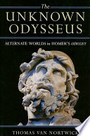The unknown Odysseus : alternate worlds in Homer's Odyssey /
