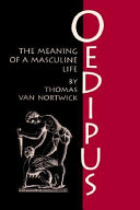 Oedipus : the meaning of a masculine life /