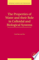 The properties of water and their role in colloidal and biological systems /