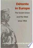 Détente in Europe : the Soviet Union and the West since 1953 /