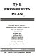 The prosperity plan ; the only way to maintain widespread, well-founded prosperity and free enterprise in any society without war, without debt, without hardship, without inflation, without high taxes, without big government and without communism /