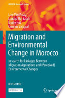 Migration and Environmental Change in Morocco  : In search for Linkages Between Migration Aspirations and (Perceived) Environmental Changes /