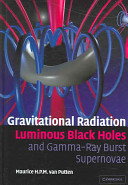 Gravitational radiation, luminous black holes, and gamma-ray burst supernovae /