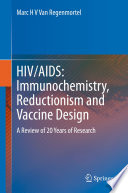 HIV/AIDS: Immunochemistry, Reductionism and Vaccine Design : A Review of 20 Years of Research /