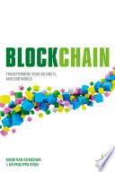 Blockchain : transforming your business and our world /