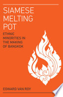 Siamese melting pot : ethnic minorities in the making of Bangkok /