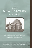 From New Babylon to Eden : the Huguenots and their migration to colonial South Carolina /