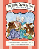 The taxing case of the cows : a true story about suffrage /