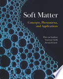 Soft matter : concepts, phenomena, and applications /