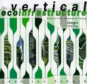 Vertical ecoinfrastructure : work of T.R. Hamzah & Yeang /