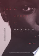 Narrative Landscapes of Female Sexuality in Africa : Collective Stories of Trauma and Transition /