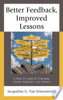 Better feedback, improved lessons : a how-to guide for principals, teacher educators, and mentors /