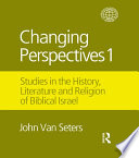 Changing perspectives 1 : studies in the history, literature and religion of Biblical Israel /