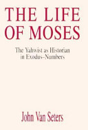 The life of Moses : the Yahwist as historian in Exodus-Numbers /