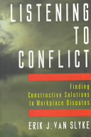 Listening to conflict : finding constructive solutions to workplace disputes /