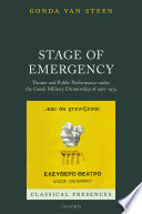 Stage of emergency : theater and public performance under the Greek military dictatorship of 1967-1974 /