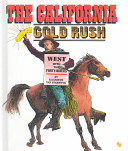 The California gold rush : west with the Forty-Niners /