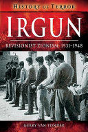 Irgun : revisionist Zionism, 1931-1948 /