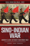 Sino-Indian war : border clash, October-November 1962 /