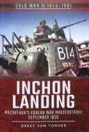 Inchon landing : MacArthur's Korean War masterstroke, September 1950 /