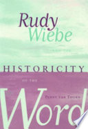 Rudy Wiebe and the historicity of the word /