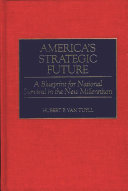 America's strategic future : a blueprint for national survival in the new millennium /
