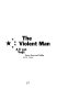 The violent man /