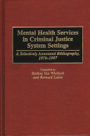 Mental health services in criminal justice system settings : a selectively annotated bibliography, 1970-1997 /