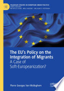 The EU's Policy on the Integration of Migrants : A Case of Soft-Europeanization?  /
