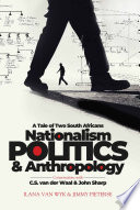 Nationalism, politics, & anthropology : a tale of two South Africans : conversations with C.S. van der Waal & John Sharp /