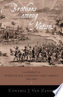 Brothers among nations : the pursuit of intercultural alliances in early America, 1580-1660 /
