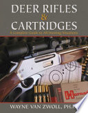 Deer rifles & cartridges : a complete guide to all hunting situations /