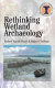 Rethinking wetland archaeology /