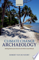 Climate change archaeology : building resilience from research in the world's coastal wetlands /