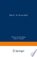 The U.N., in or out? : a debate between Ernest van den Haag and John P. Conrad /