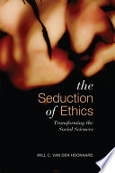 The seduction of ethics : transforming the social sciences /