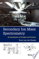 Secondary ion mass spectrometry : an introduction to principles and practices /