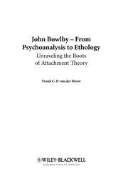 John Bowlby : from psychoanalysis to ethology : unravelling the roots of attachment theory /