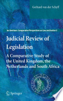 Judicial review of legislation : a comparative study of the United Kingdom, the Netherlands and South Africa /