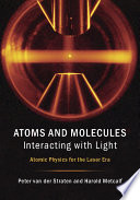 Atoms and molecules interacting with light : atomic physics for the laser era /