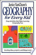 Janice VanCleave's geography for every kid : easy activities that make learning geography fun.