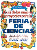 Guía de los mejores proyectos para la feria de ciencias /