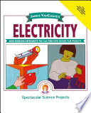 Janice VanCleave's electricity : mind-boggling experiments you can turn into science fair projects /